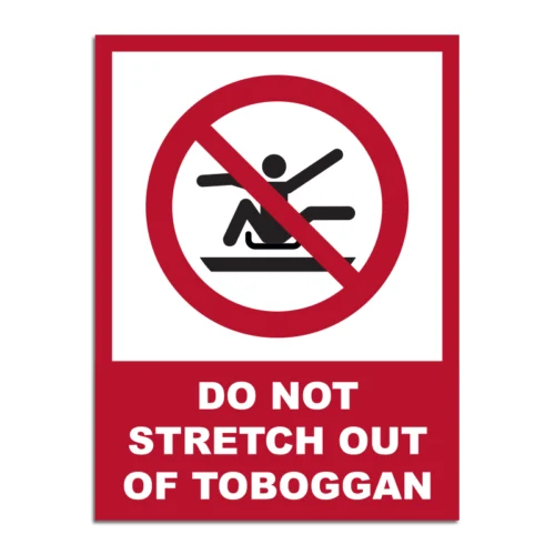 Do Not Stretch Out Of Toboggan Signage
