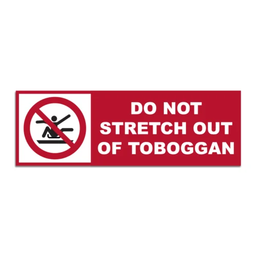 Do Not Stretch Out Of Toboggan Signage